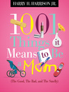 1001 Things it Means to Be a Mom (eBook): (The Good, The Bad, and The Smelly)